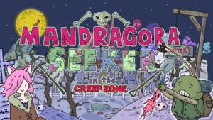 「Mandragora Seeker – in the CREEP ZONE」発売開始！！